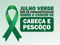 Campanha “Julho Verde” promove a prevenção e o combate ao câncer de cabeça e pescoço